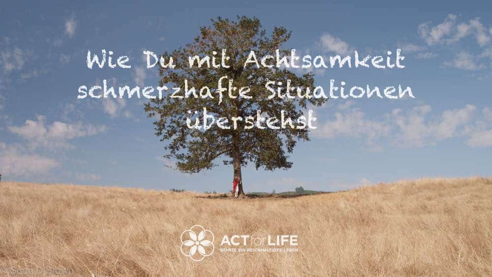 Achtsamkeit schmerzhafte Situation