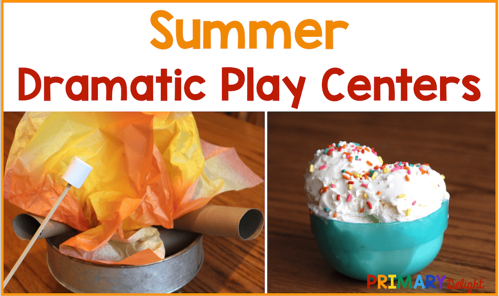 Text: Summer Dramatic Play Centers. Photos of a pretend campfire and a dish of ice cream.