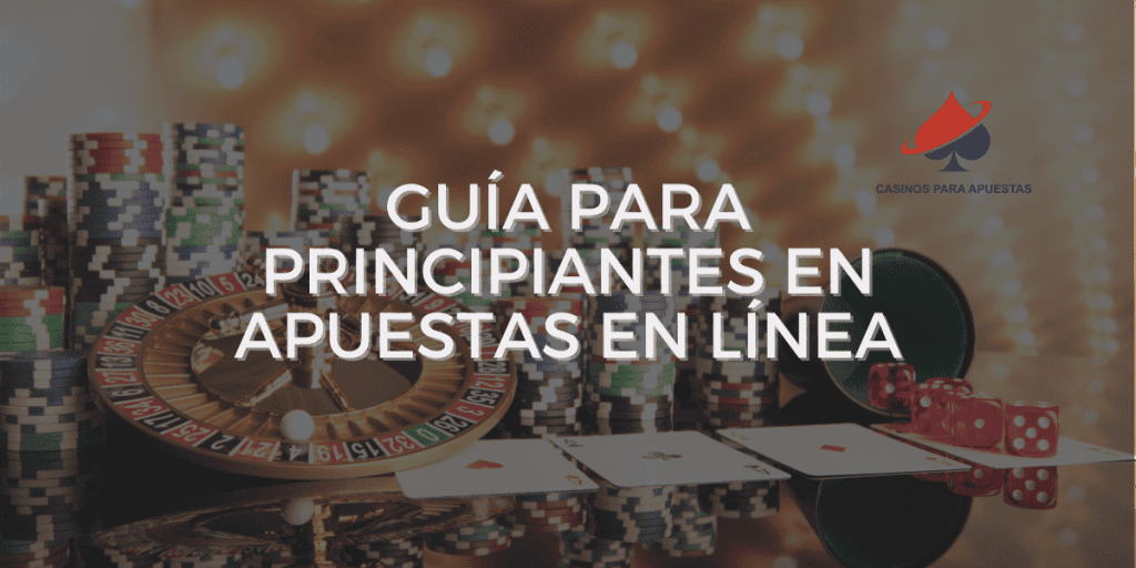 Guía para principiantes en apuestas en línea