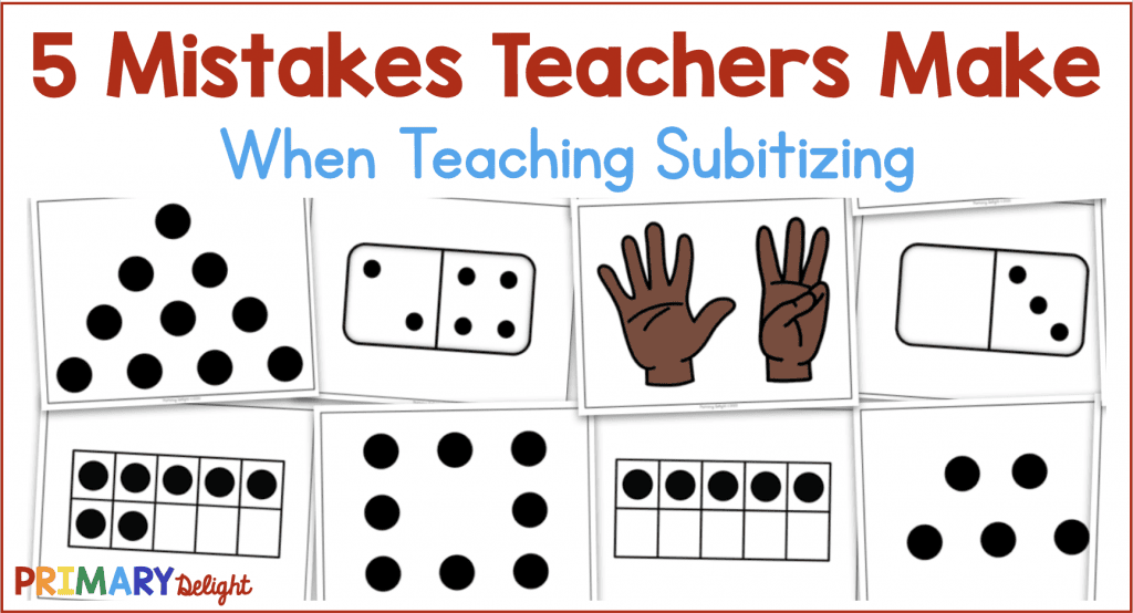 Text says: 5 Mistakes Teachers Make when teaching subitizing. Image shows several subitizing cards with ten frames, dots, tally marks and fingers.