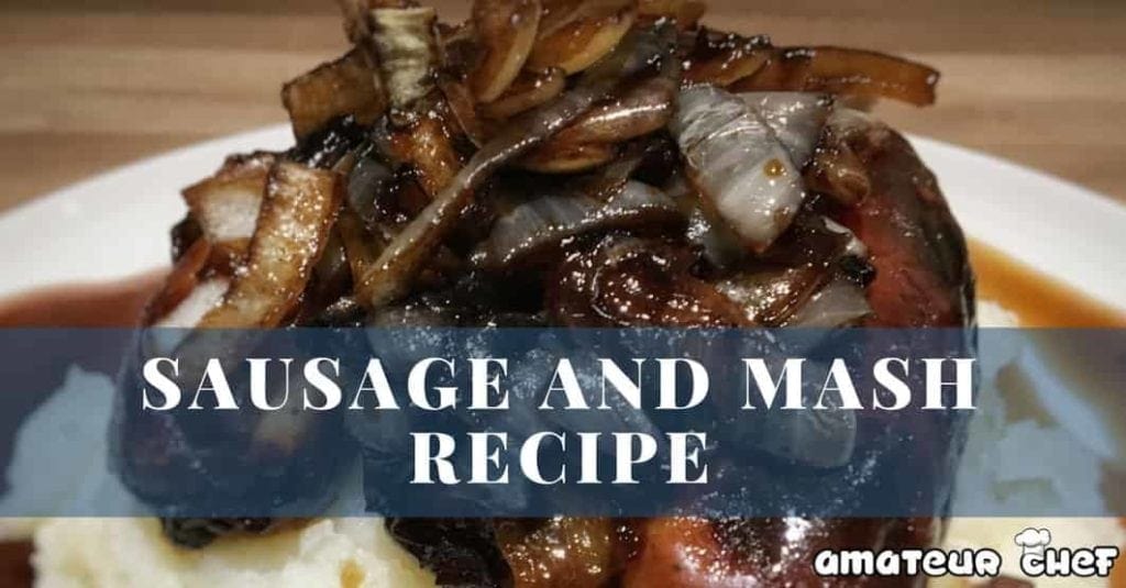 Feature Image For Sausage and Mashed Potato | AmateurChef.co.uk