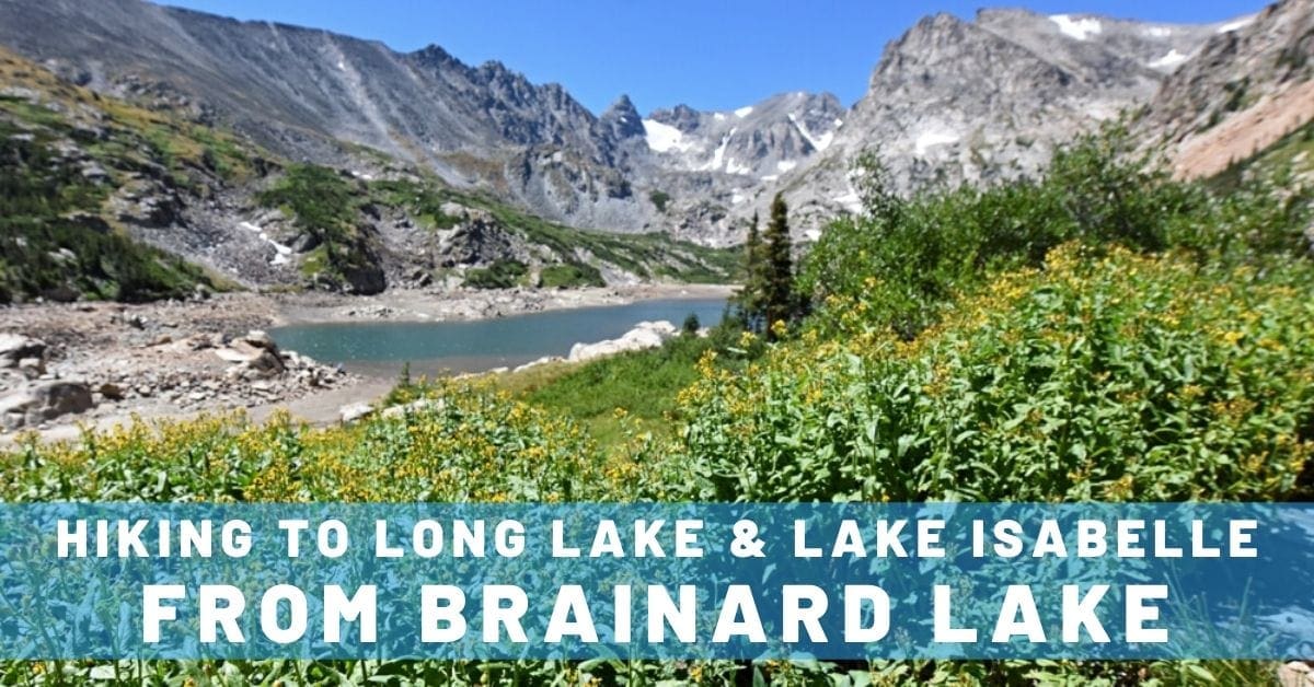Hiking to Long Lake & Lake Isabelle from Brainard Lake