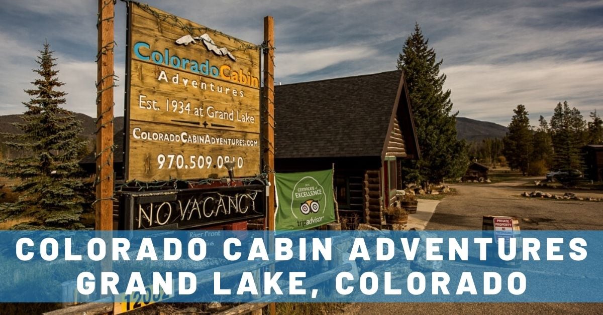 Staying at Colorado Cabin Adventures in Grand Lake