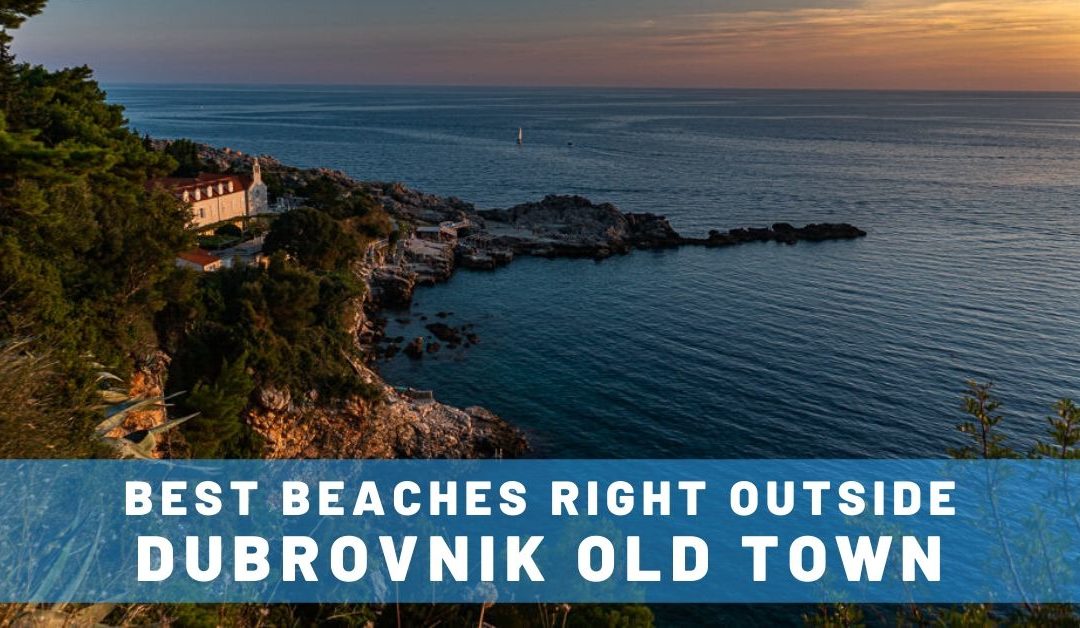 Best Beaches in Dubrovnik Right Outside Old Town