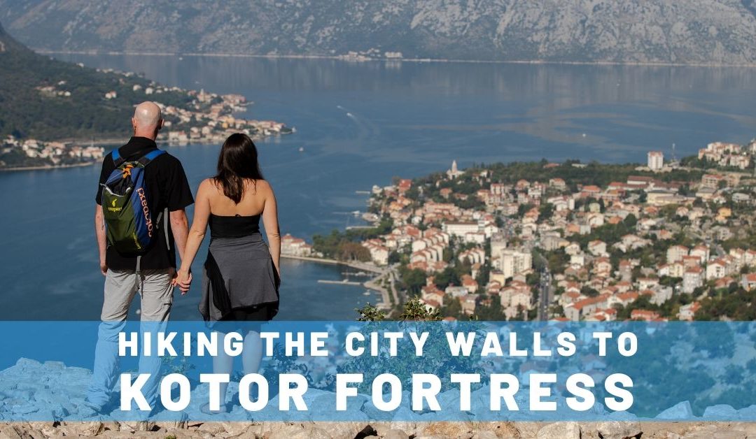 Hiking the City Walls to Kotor Fortress