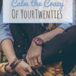 4 Ways To Calm The Crazy Of Your Twenties
