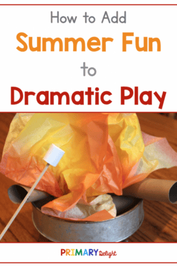 Text: How to Add Summer Fun to Dramatic Play. Photo of a pretend campfire made with tissue paper and paper towel rolls.