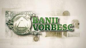 banii vorbesc
