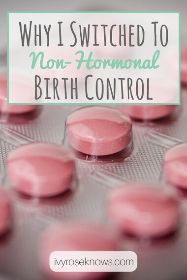 Why I Switched To Non-Hormonal Birth Control