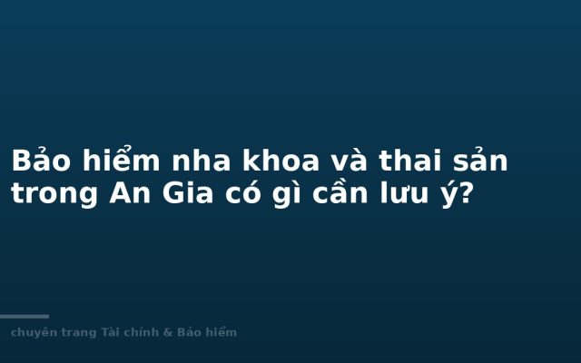 Dental and maternity add-ons in Bao Viet An Gia