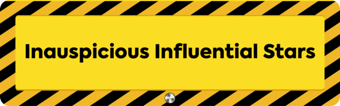 Inauspicious influential stars