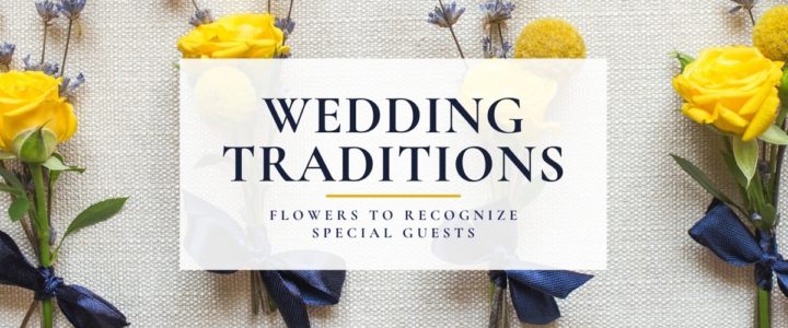 Family Members & Others Who Traditionally Receive Wedding Flowers Elegant-WeddingTraditions-blog