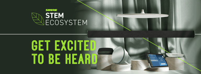 Shure Stem Ecosystem - Hệ thống âm thanh họp trực tuyến chất lượng cao