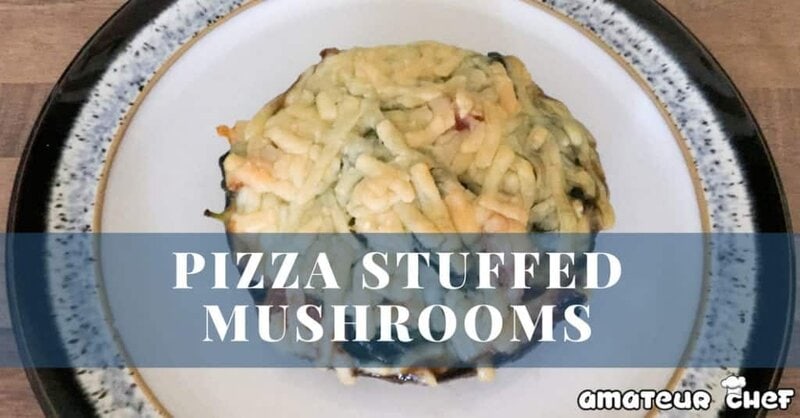 Feature Image for Pizza Stuffed Muschroom | AmateurChef.co.uk