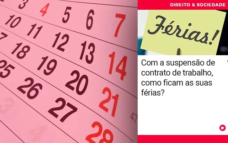 com-a-suspensao-de-contrato-de-trabalho-como-ficam-suas-ferias