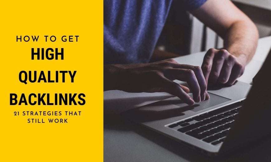 How to Get High Quality Backlinks: 21 Strategies That Still Work 1 High-Quality-Backlinks