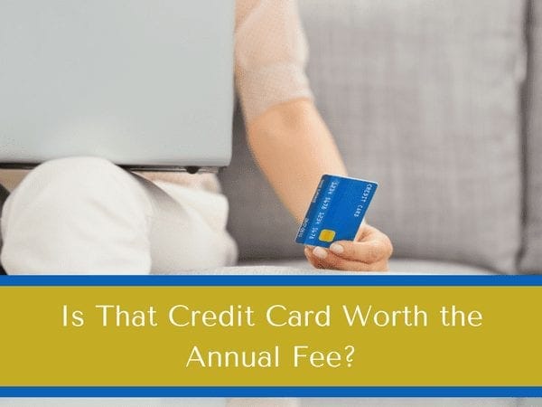 Should I Get A Credit Card With Annual Fee? Whether It Is Worth It?
