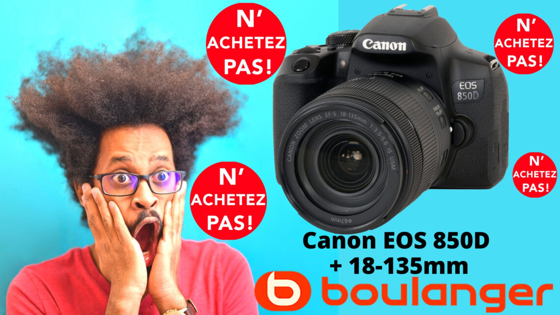 Appareil Photo Boulanger | N’achetez Pas Le Canon EOS 850D Appareil Photo Boulanger | N’achetez Pas Le Canon EOS 850D