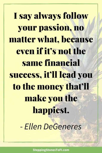 Long Pinterest image with quote "I say always follow your passion, no matter what, because even if it’s not the same financial success, it’ll lead you to the money that’ll make you the happiest." By Ellen DeGeneres