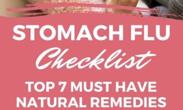 Pinterest pin with two images. The first image is of a woman lying in bed holding a thermometer, the second image is of a woman sitting on the couch with blankets blowing her nose. Text overlays says, "Must Have Stomach Flu Checklist: 7 Natural Remedies!"
