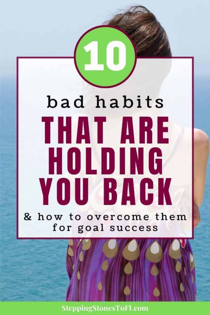 Long image of the back of a woman overlooking the ocean and text "10 bad habits that are holding you back - and how to overcome them for goal success"