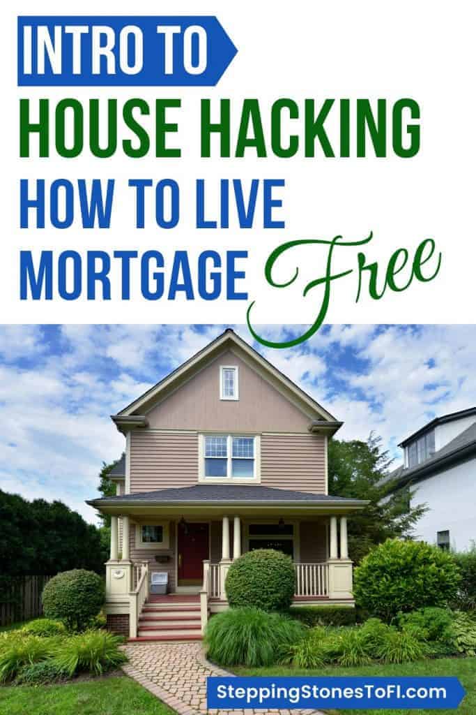 Long Pinterest image of a home and text "Intro to house hacking - how to live mortgage free"