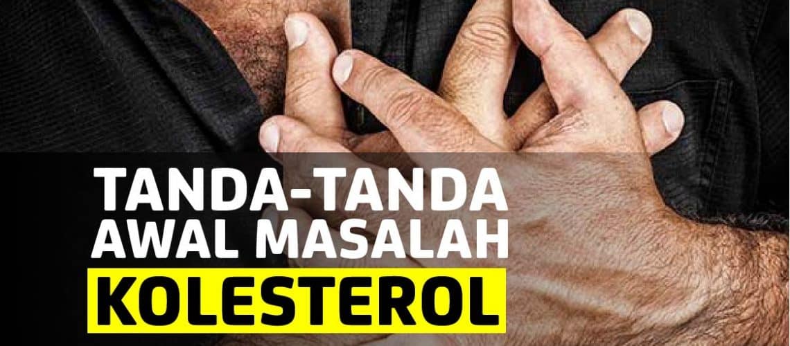 TANDA_TANDA_AWAL_MASALAH_KOLESTEROL