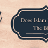 Does Islam Believe in the Bible?