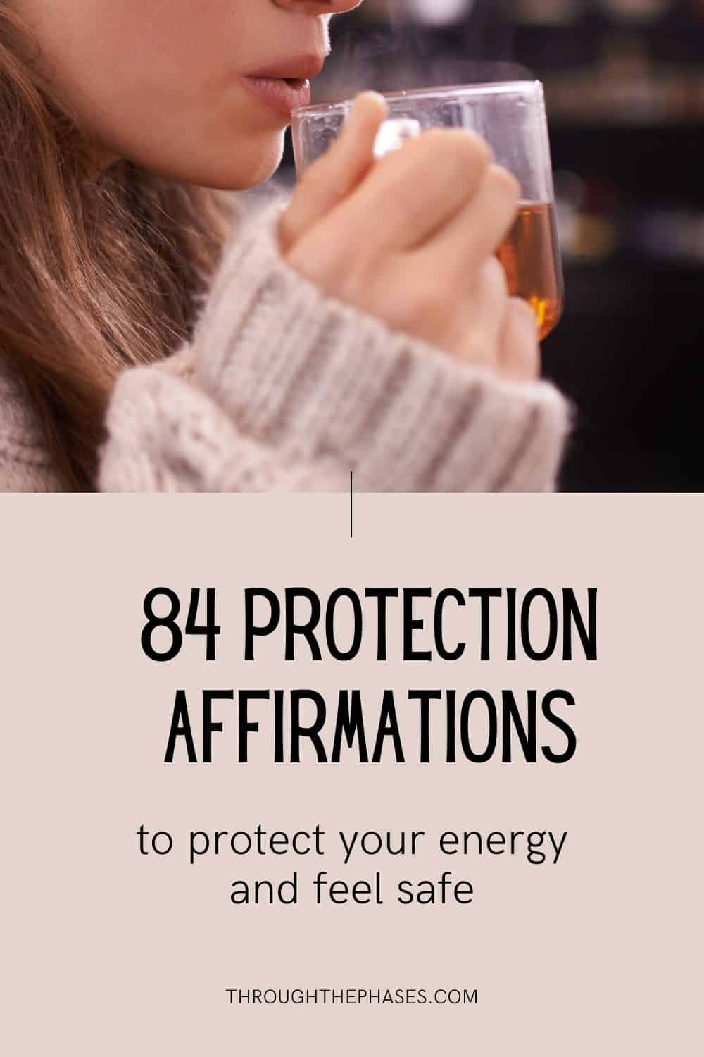 84 protection affirmations to protect your energy and feel safe