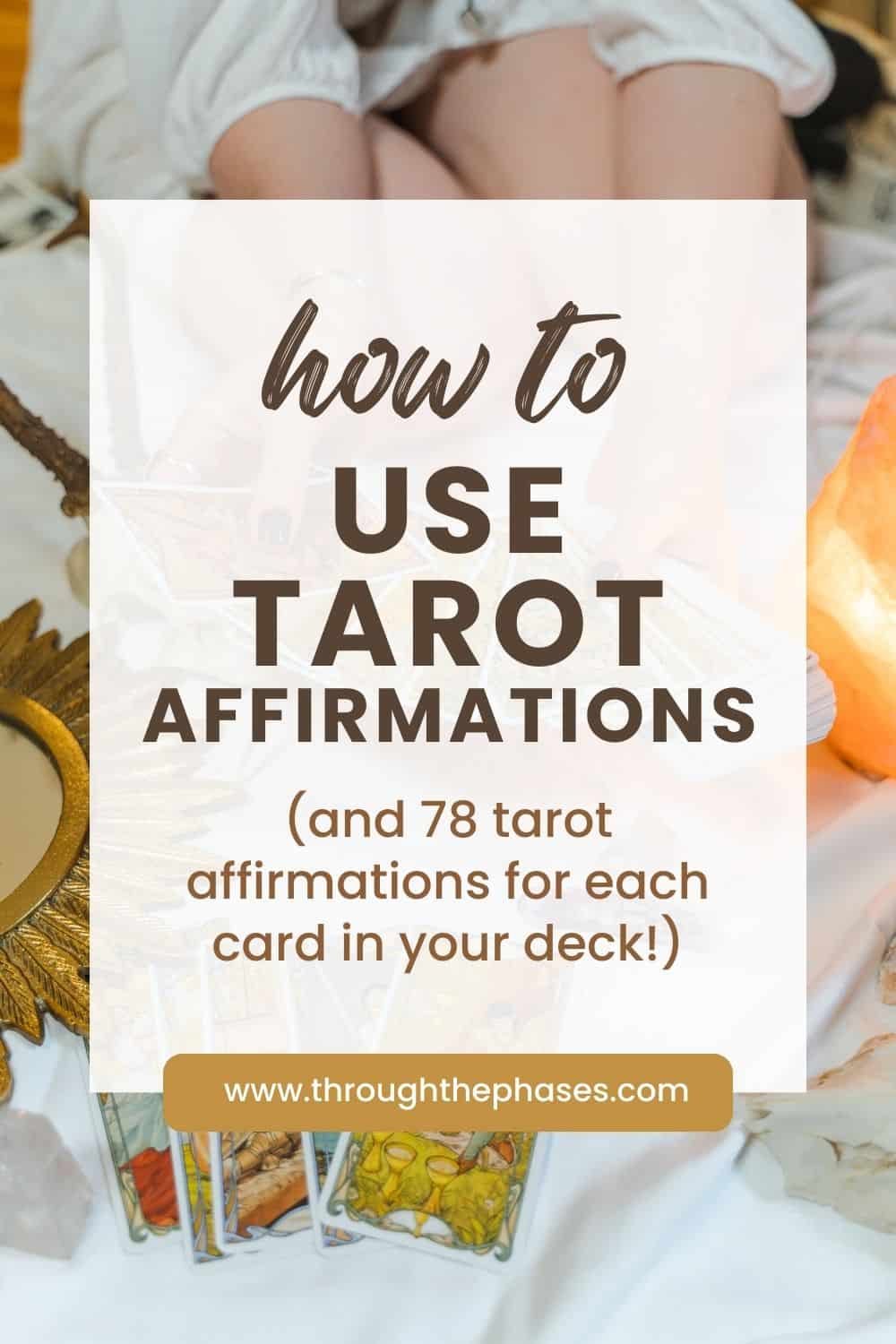 how to use tarot affirmations (and 78 tarot affirmations for each card in your deck!)