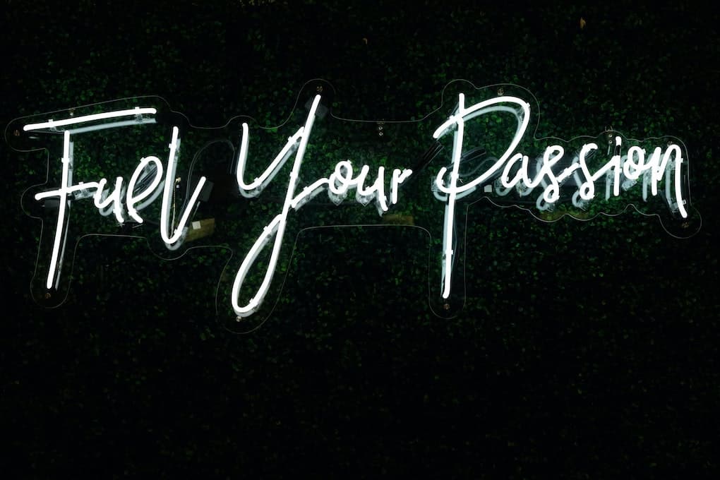 fuel your passion sign