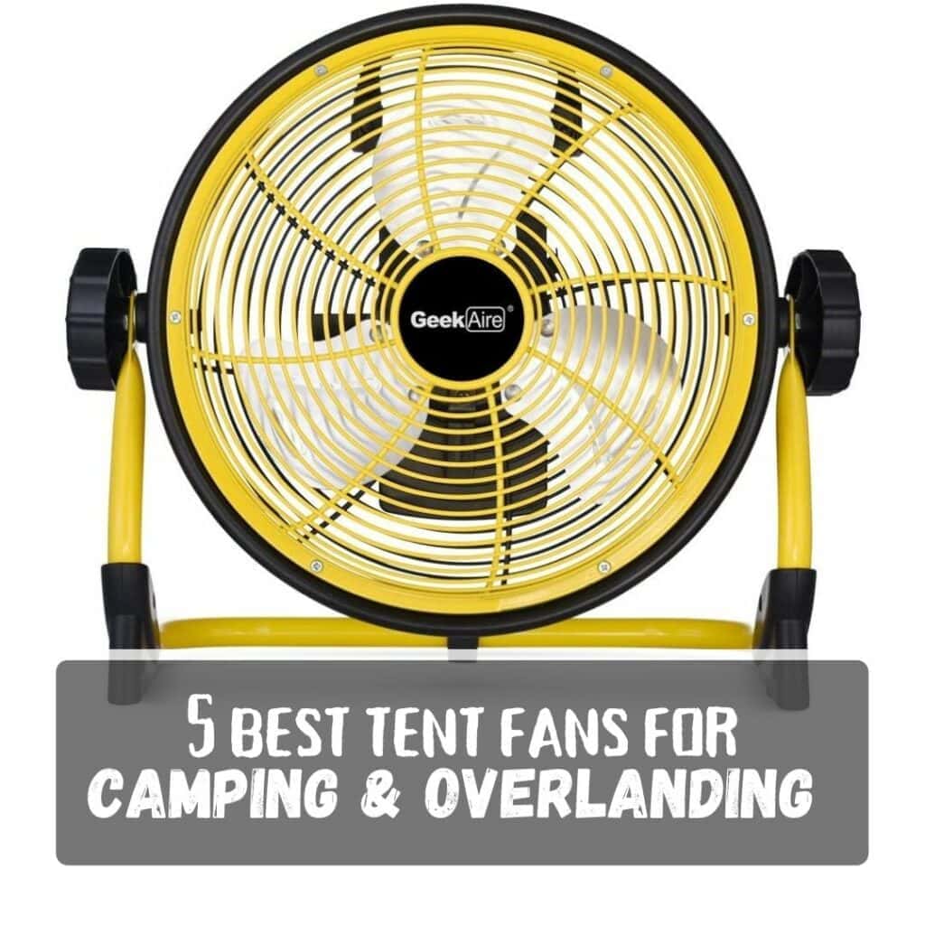 Five Best Tent Fans for Camping & Overlanding