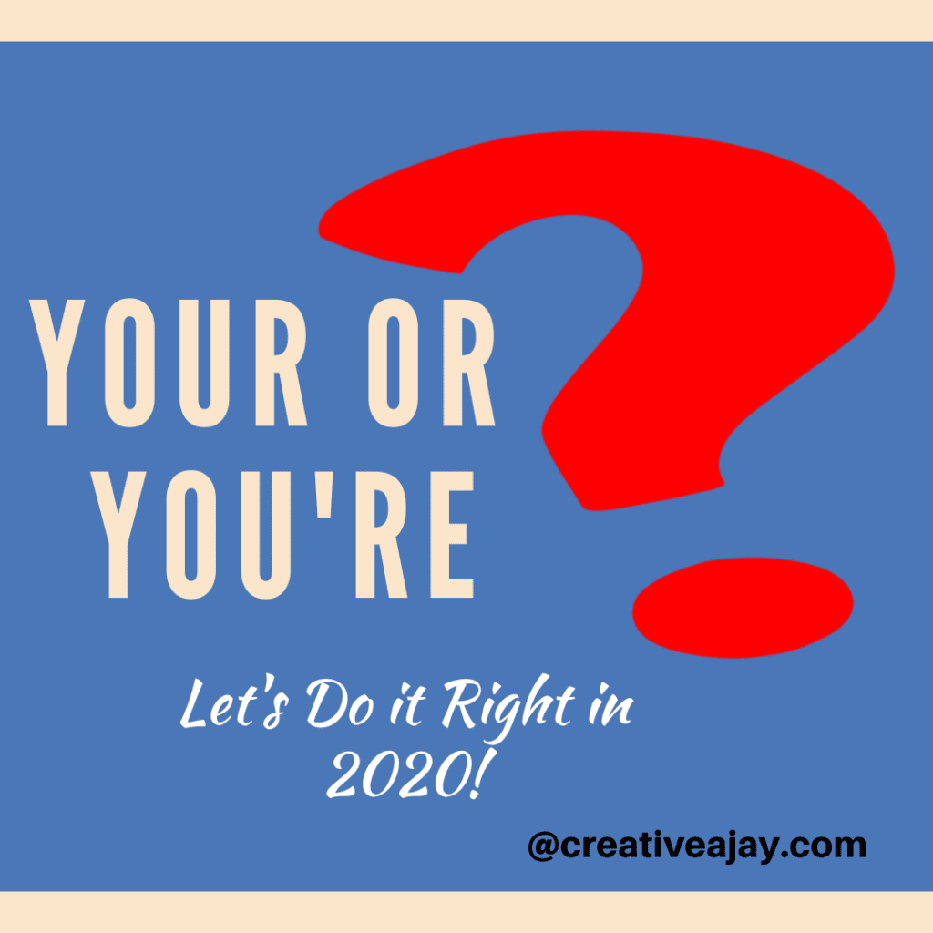 Your vs. You’re: Let’s Get it Right in 2020!