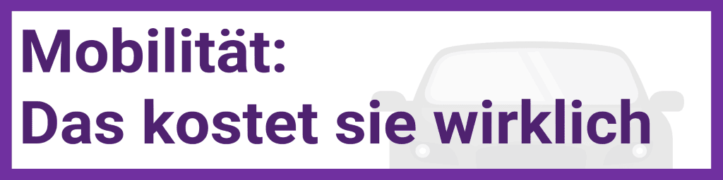 Mobilität: das kostet sie wirklich