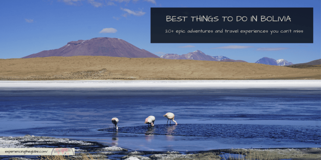 Best things to do in Bolivia, 20+ epic adventures and travel experiences you can’t miss - Experiencing the Globe