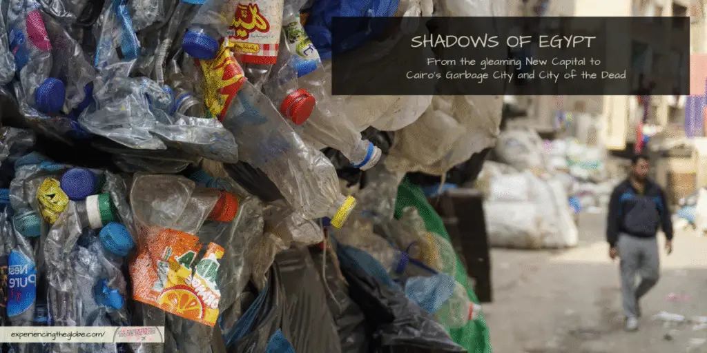 Shadows of Egypt, from the gleaming New Capital to Cairo’s Garbage City and City of the Dead - Experiencing the Globe