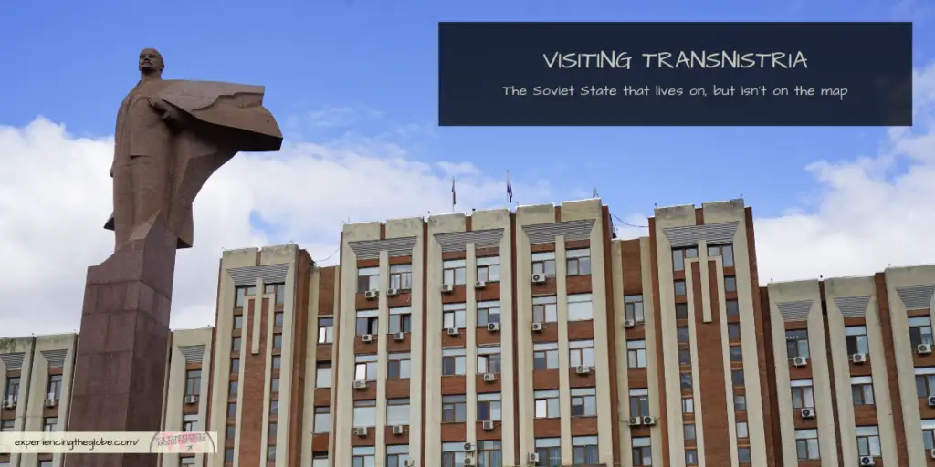 Visiting Transnistria: the Soviet State that lives on, but isn’t on the map - Discover what it’s like visiting Transnistria, Europe’s unrecognized Soviet-style state. Travel tips, history, and surreal experiences await - Experiencing the Globe