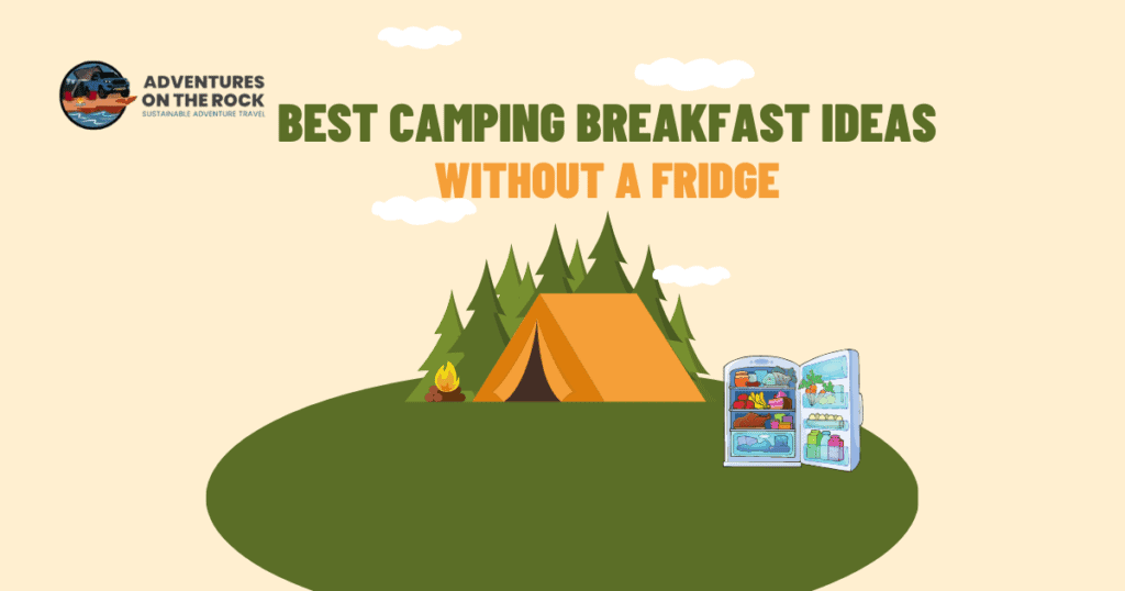 Camping breakfast ideas without a fridge