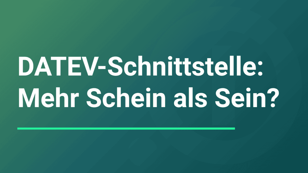 "DATEV-Schnittstelle: Mehr Schein als Sein?" auf grünem Hintergrund