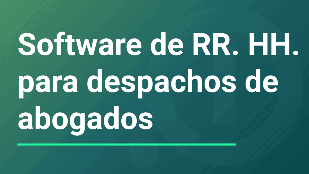 Banner de blog con el texto blanco «Software de RR. HH. para despachos de abogados» sobre un fondo degradado en tonos verdes y turquesas. Debajo del texto aparece una línea horizontal verde brillante. En el fondo se distingue sutilmente el logotipo de absence.io.
