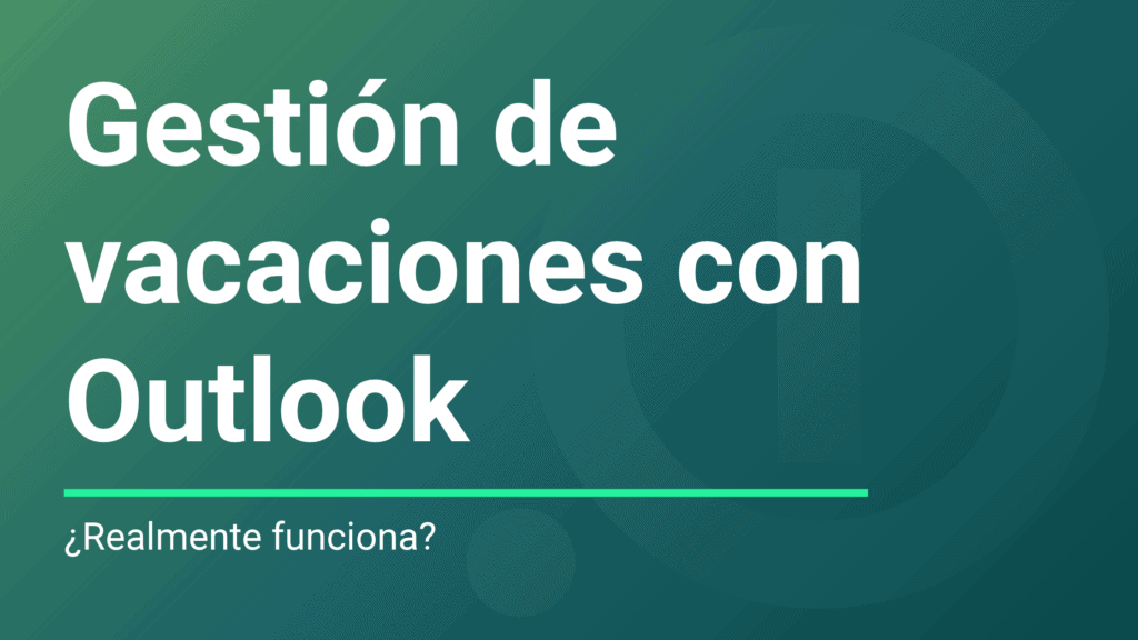 Banner del blog con el texto «Gestión de vacaciones con Outlook: ¿Realmente funciona?» sobre un fondo verde.