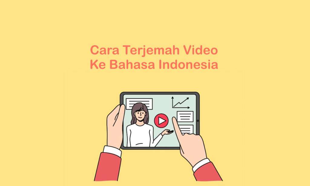 Cara Terjemah Video ke Bahasa Indonesia