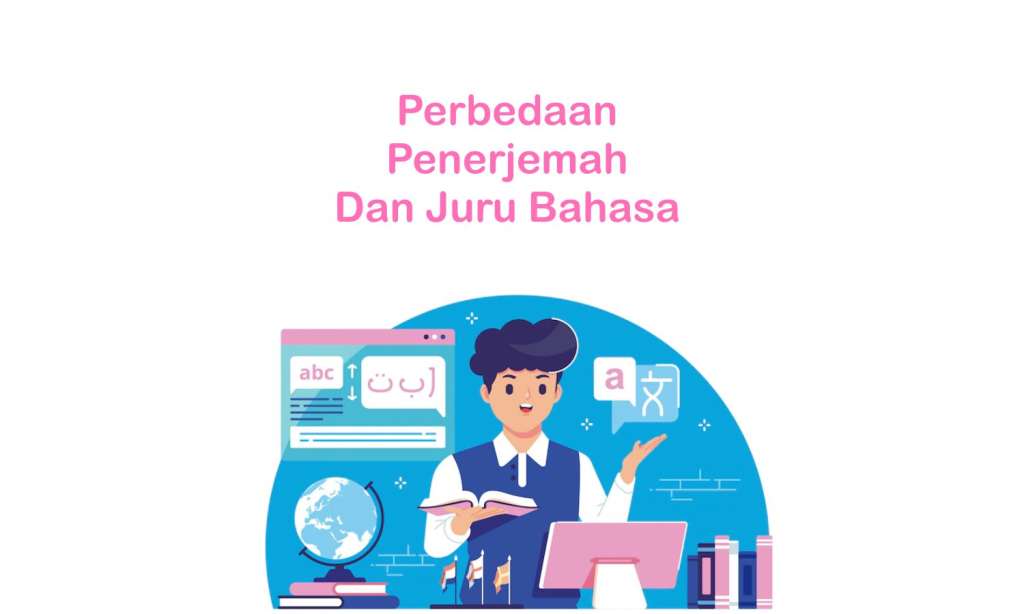 Perbedaan Penerjemah dan Juru Bahasa
