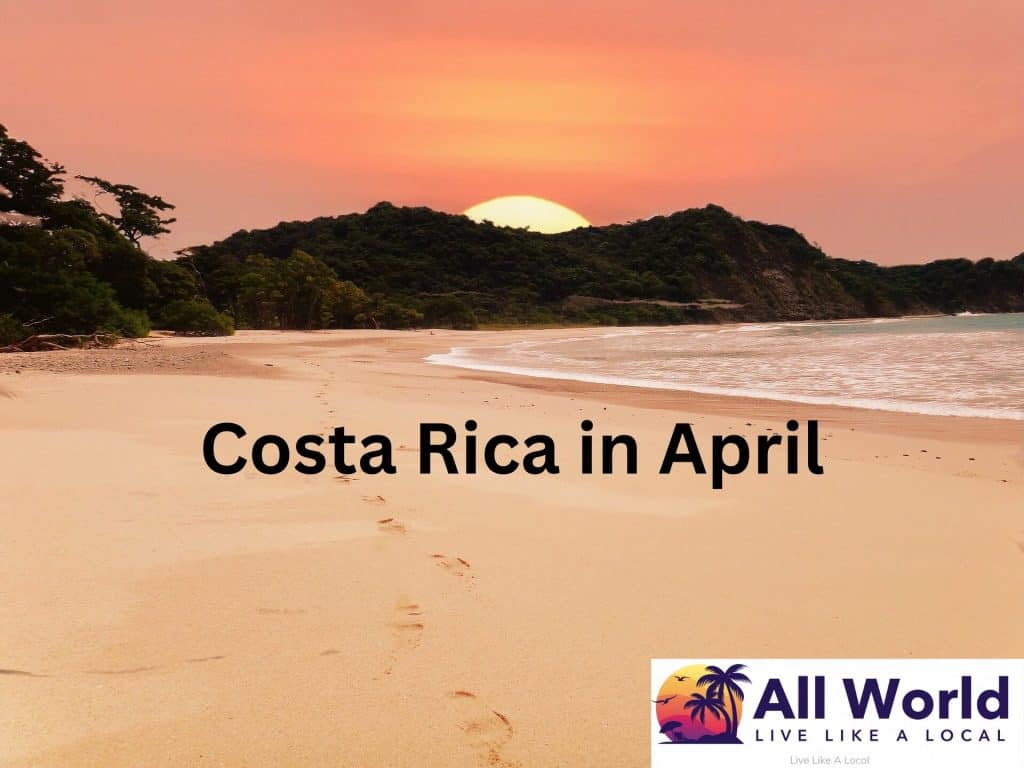 Costa Rica in April (Weather & Where to Visit) - AllWorld.com