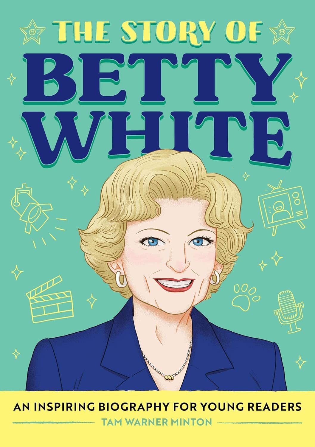 The Story of Betty White: An Inspiring Biography for Young Readers book cover