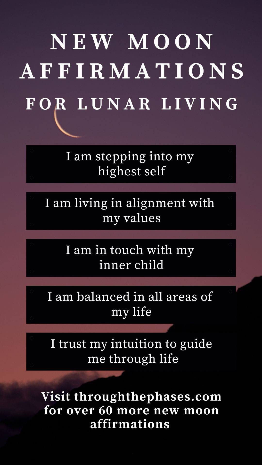 new moon affirmations for lunar living infographic. Affirmations read "I am stepping into my highest self", "I am living in alignment with my values", "I am in touch with my inner child", "I am balanced in all areas of my life", "I trust my intuition to guide me through life"