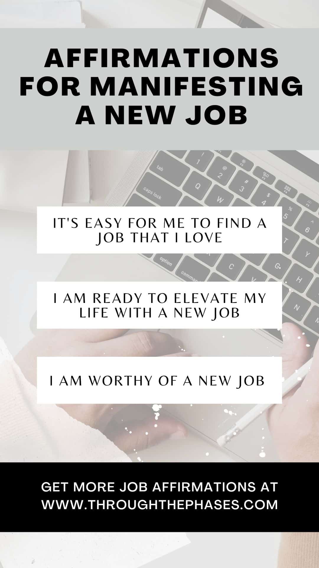 affirmations for manifesting a new job - it's easy for me to find a job that I love, I am ready to elevate my life with a new job, I am worthy of a new job