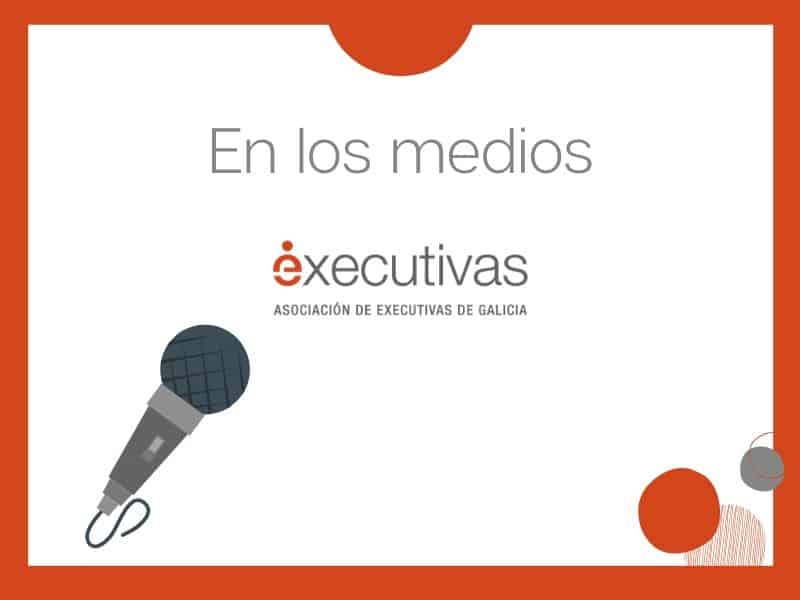 Socias de Executivas de Galicia en los medios de comunicación