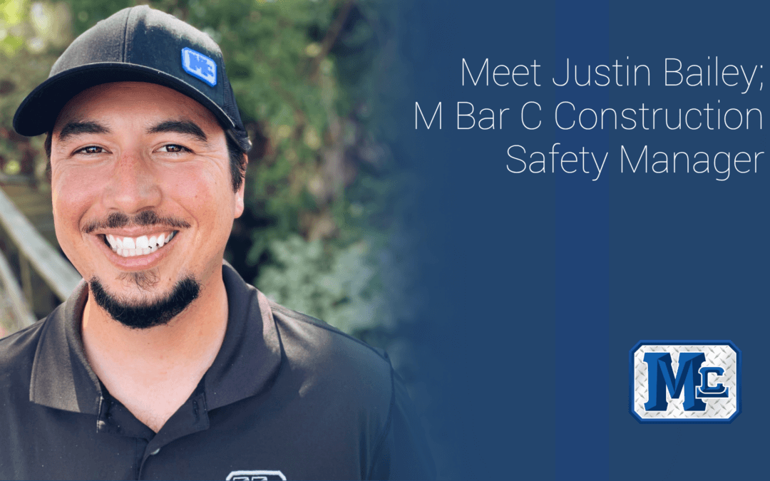 Meet Justin Bailey, M Bar C Construction Safety Manager