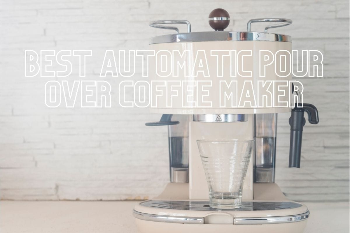 Best Automatic PourOver Coffee Makers A Complete Guide